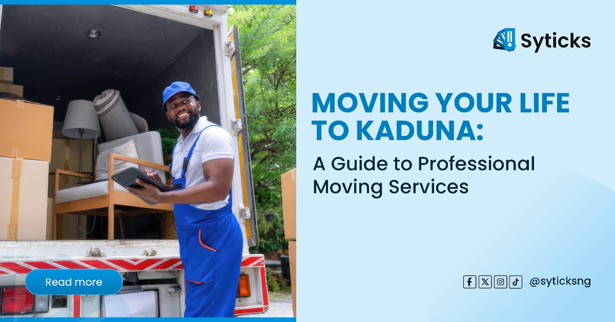 Moving Your Life to Kaduna: A Guide to Professional Moving Services