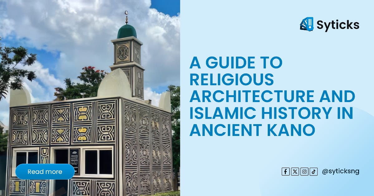A Guide to Religious Architecture and Islamic History in Ancient Kano