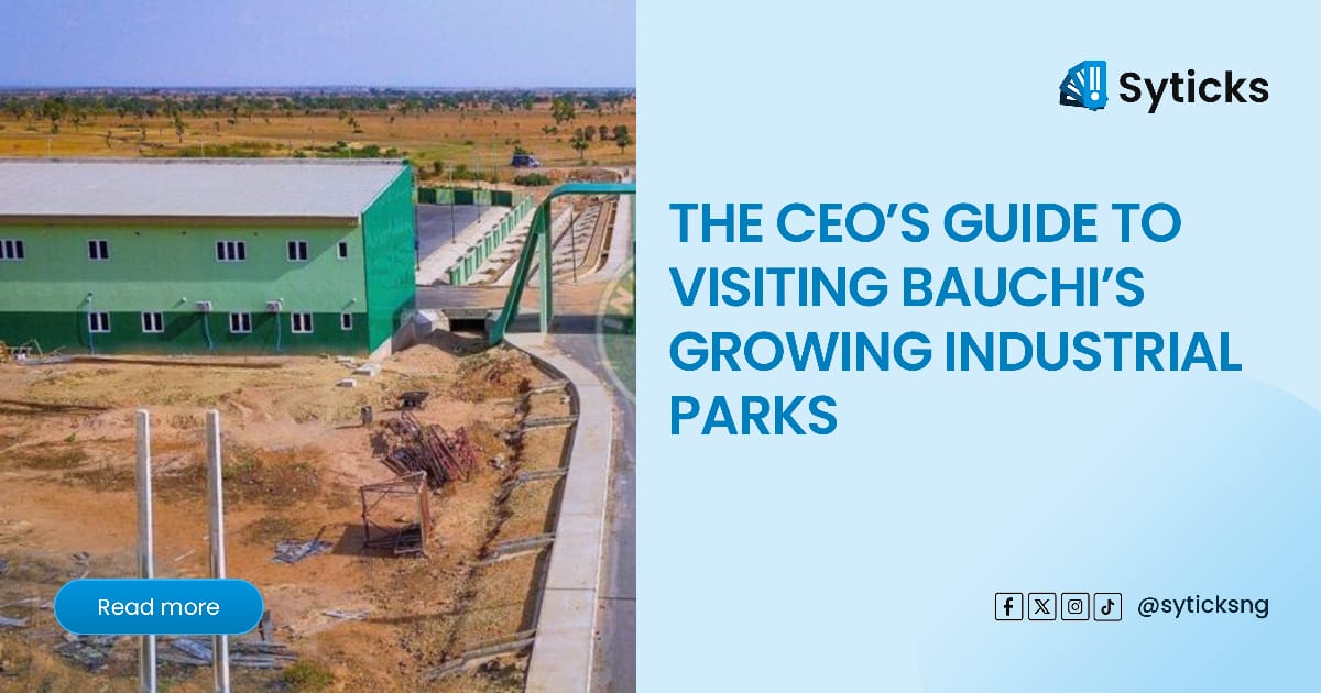 The CEO’s Guide to Visiting Bauchi’s Growing Industrial Parks