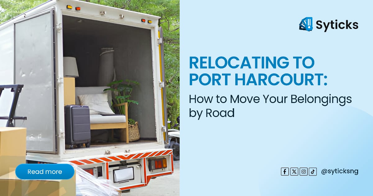 Relocating to Port Harcourt: How to Move Your Belongings by Road