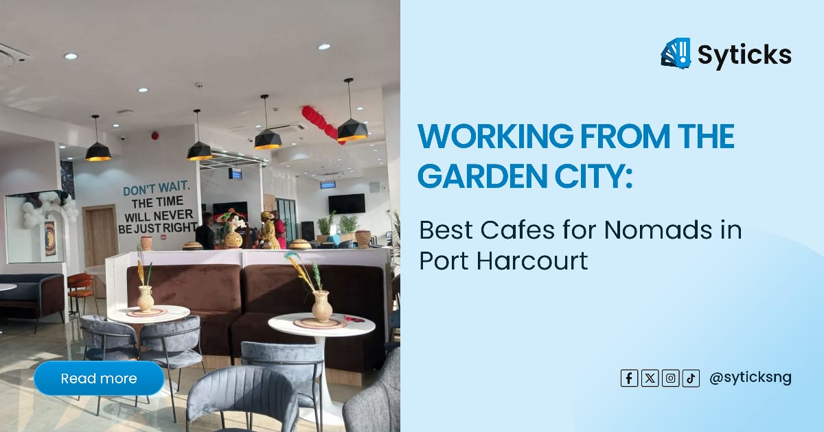 Working from the Garden City: Best Cafes for Nomads in Port Harcourt
