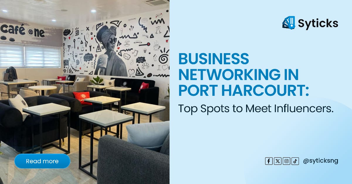 Business Networking in Port Harcourt: Top Spots to Meet Influencers